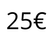 25